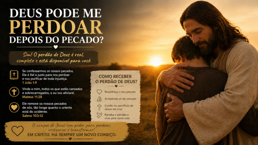 Deus pode me perdoar depois do pecado